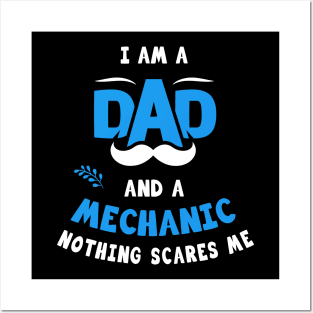 I'm A Dad And A Mechanic Nothing Scares Me Posters and Art